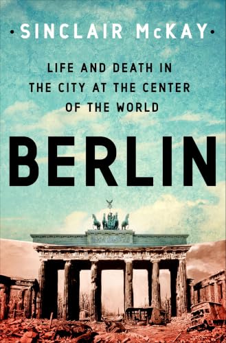 Berlin:Life and Death in the...ity at the Center of the World