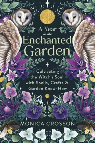 A Year in the Enchanted Garden...ells,Crafts & Garden Know-How