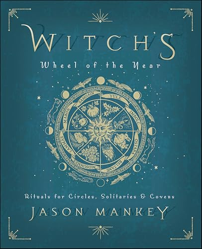 Witch's Wheel of the Year:Rit...r Circles,Solitaries & Covens