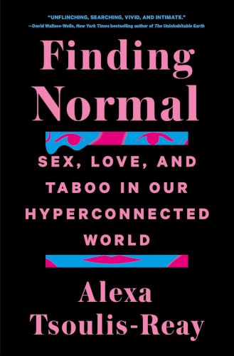 Finding Normal:Sex,Love,and...oo in Our Hyperconnected World