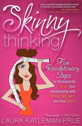 Skinny Thinking:Five Revoluti...th Food,Weight,and Your Body