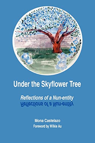 UNDER THE SKYFLOWER TREE:Reflections of a Nun-entity