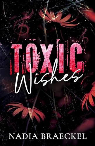Toxic Wishes:Forced Proximity (Toxic Love Series