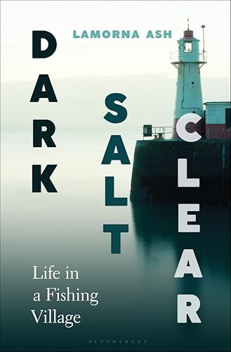 Dark,Salt,Clear:Life in a Fishing Town