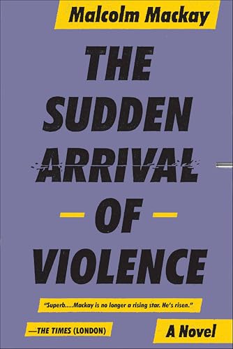 The Sudden Arrival of Violence...l (The Glasgow Trilogy Book 3