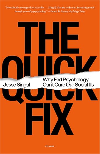 The Quick Fix:Why Fad Psychology Can't Cure Our Social Ills