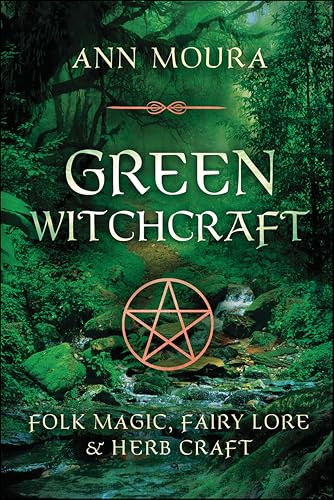 Green Witchcraft:Folk Magic,Fairy Lore & Herb Craft