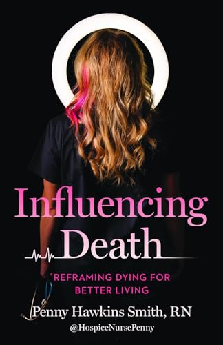 Influencing Death:Reframing Dying for Better Living