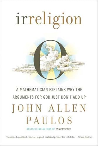 Irreligion:A Mathematician Ex...ents for God Just Don't Add Up