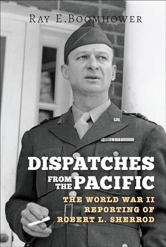 Dispatches from the Pacific:T...Reporting of Robert L.Sherrod