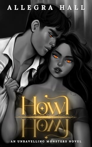 Howl (Lost Moon:Unravelling Monsters Universe Book 2