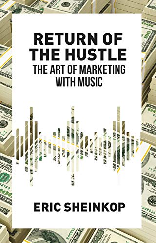 Return of the Hustle:The Art of Marketing With Music