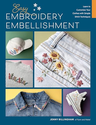 Easy Embroidery Embellishment:...with Simple Stitch Techniques