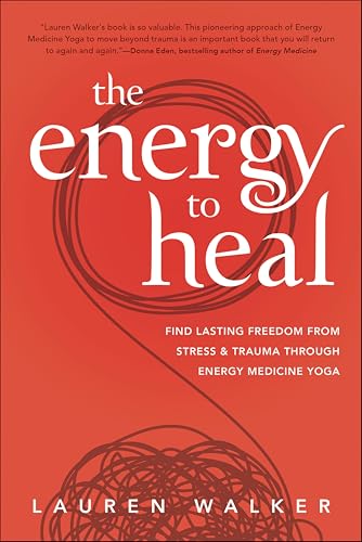The Energy to Heal:Find Lasti...a Through Energy Medicine Yoga