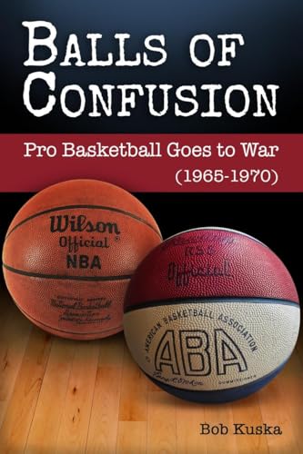 Balls of Confusion:Pro Basketball Goes to War (1965-1970