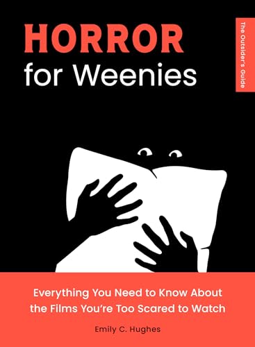 Horror for Weenies:Everything...Watch (The Outsider's Guides