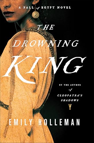 The Drowning King (Fall of Egypt Novels Book 2