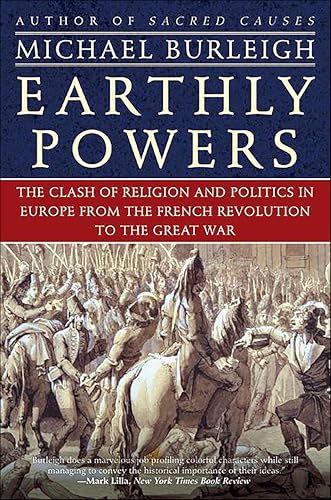 Earthly Powers:The Clash of R...ch Revolution to the Great War