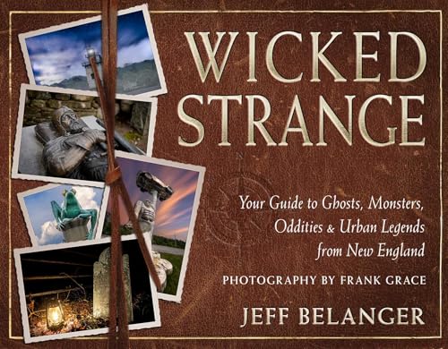 Wicked Strange:Your Guide to...Urban Legends from New England