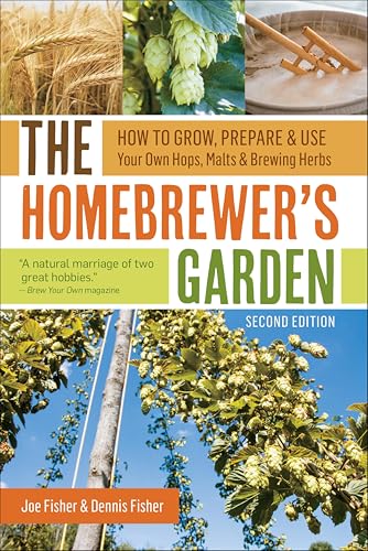 The Homebrewer's Garden:How t...wn Hops,Malts & Brewing Herbs