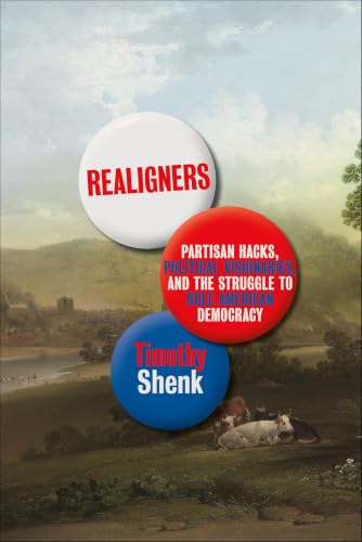 Realigners:Partisan Hacks,Po...gle to Rule American Democracy