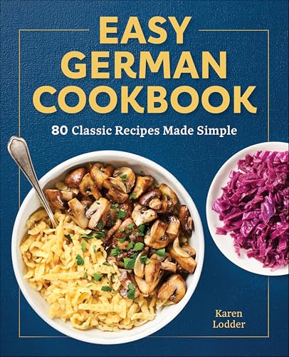 Easy German Cookbook:80 Classic Recipes Made Simple