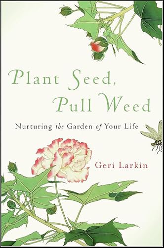 Plant Seed,Pull Weed:Nurturing the Garden of Your Life