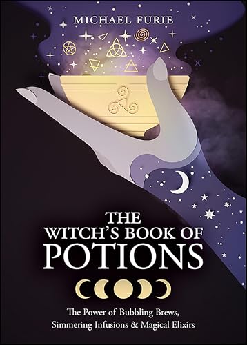 The Witch's Book of Potions:T...ng Infusions & Magical Elixirs