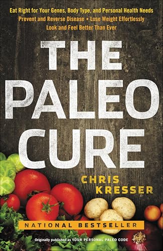 The Paleo Cure:Eat Right for...Look and Feel Better than Ever