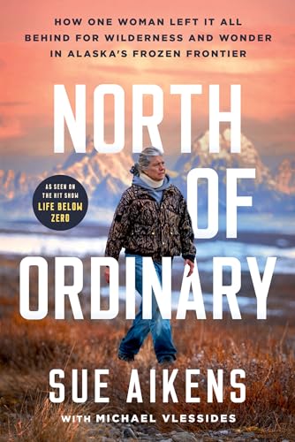 North of Ordinary:How One Wom...er in Alaska's Frozen Frontier